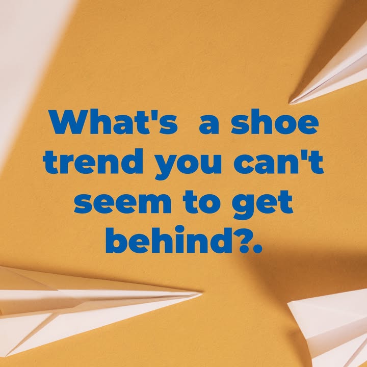 What's  a shoe trend you can't seem to get behind?