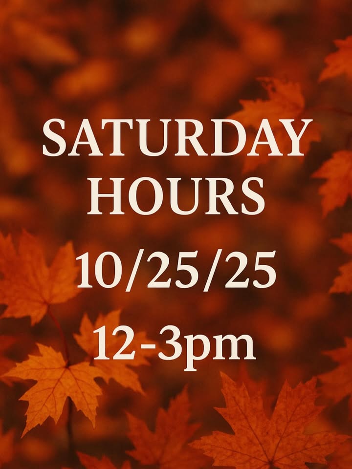 We apologize for any inconvenience and will be back to regular hours on Monday…Enjoy your weekend, Friends.♥️🍁☺️